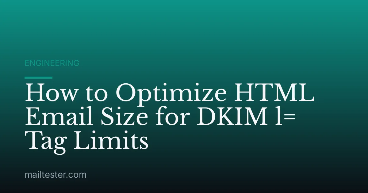 How to Optimize HTML Email Size for DKIM l= Tag Limits
