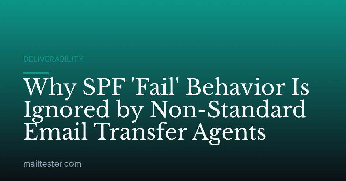 Why SPF 'Fail' Behavior Is Ignored by Non-Standard Email Transfer Agents