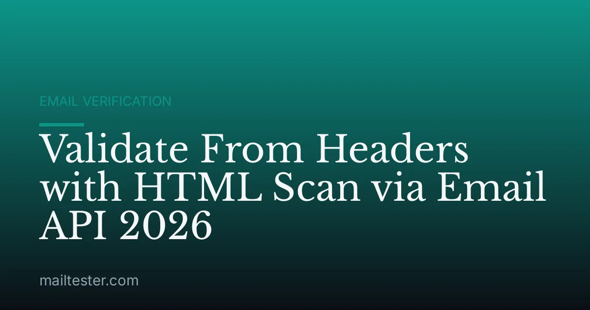 Validate From Headers with HTML Scan via Email API 2026