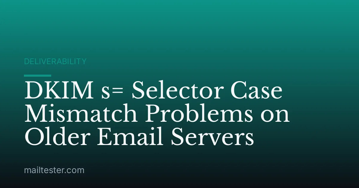 DKIM s= Selector Case Mismatch Problems on Older Email Servers