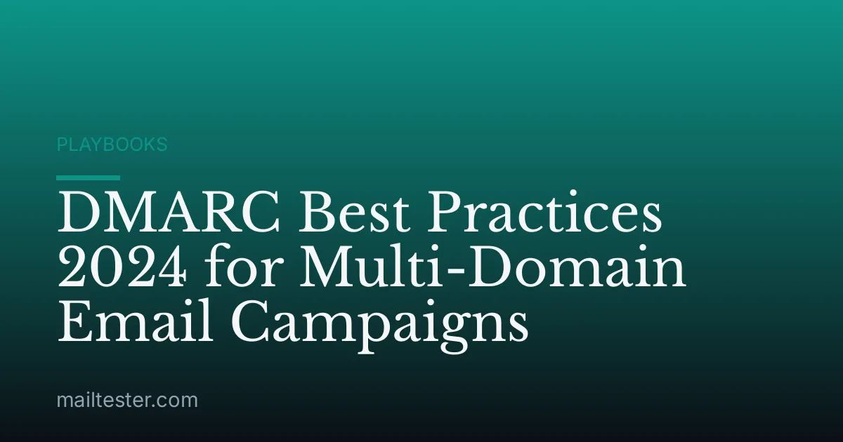 DMARC Best Practices 2024 for Multi-Domain Email Campaigns