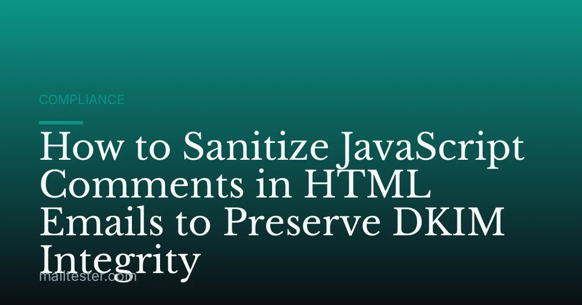 How to Sanitize JavaScript Comments in HTML Emails to Preserve DKIM Integrity