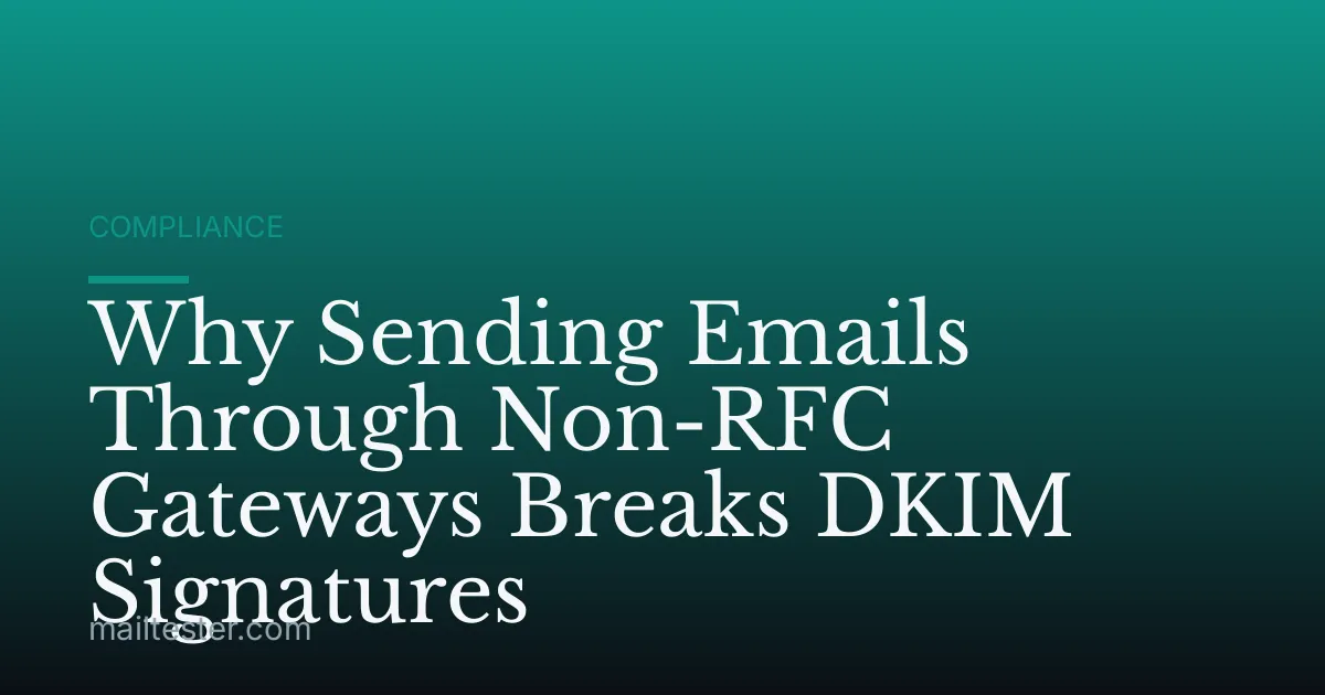 Why Sending Emails Through Non-RFC Gateways Breaks DKIM Signatures