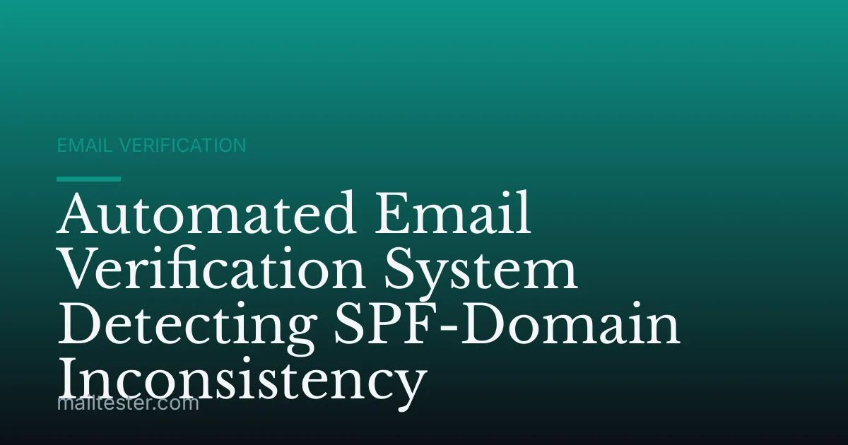 Automated Email Verification System Detecting SPF-Domain Inconsistency