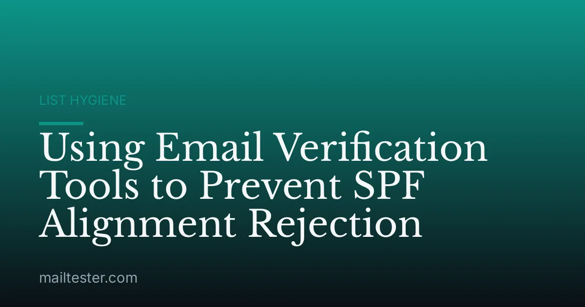 Using Email Verification Tools to Prevent SPF Alignment Rejection