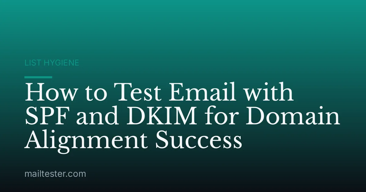 How to Test Email with SPF and DKIM for Domain Alignment Success