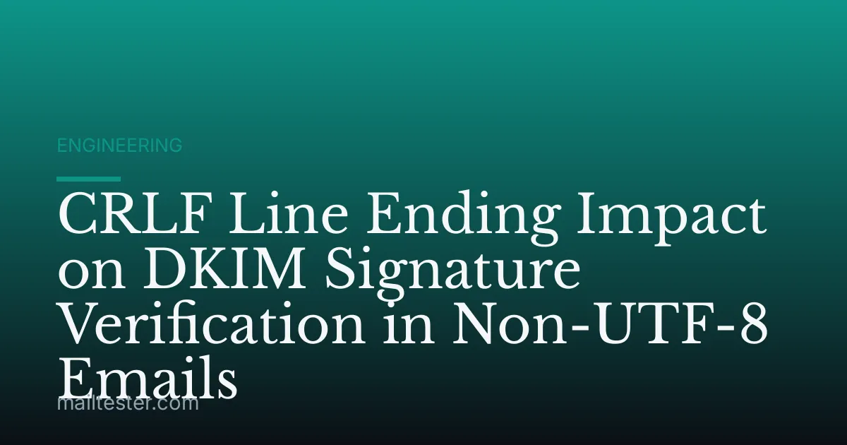 CRLF Line Ending Impact on DKIM Signature Verification in Non-UTF-8 Emails