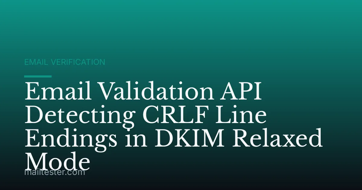 Email Validation API Detecting CRLF Line Endings in DKIM Relaxed Mode