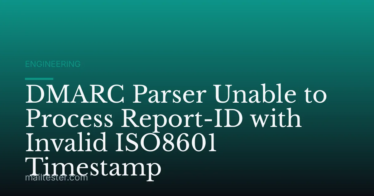 DMARC Parser Unable to Process Report-ID with Invalid ISO8601 Timestamp