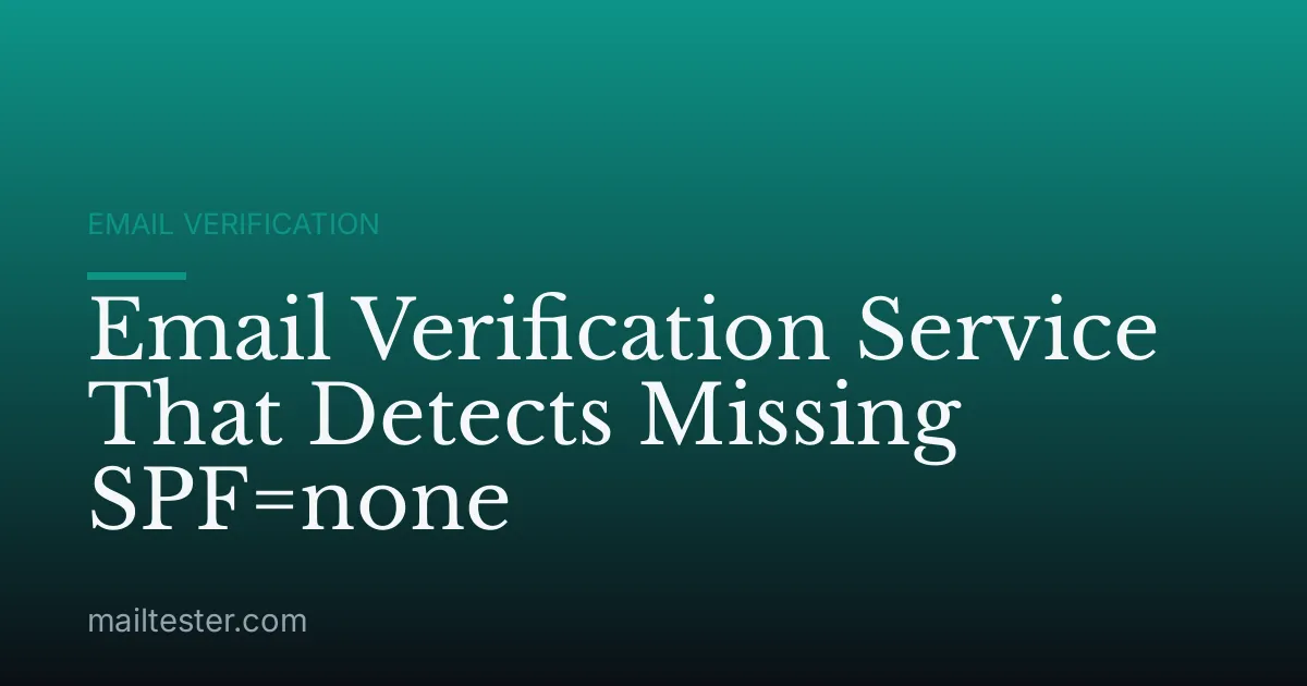 Email Verification Service That Detects Missing SPF=none
