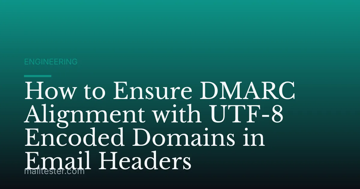 How to Ensure DMARC Alignment with UTF-8 Encoded Domains in Email Headers