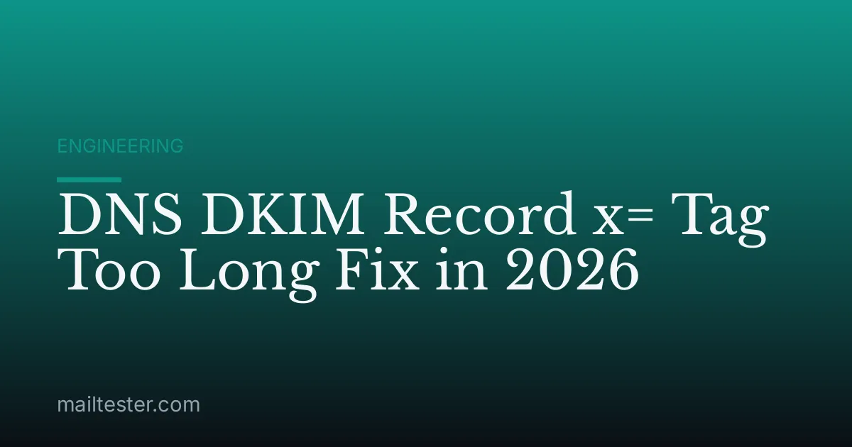 DNS DKIM Record x= Tag Too Long Fix in 2026