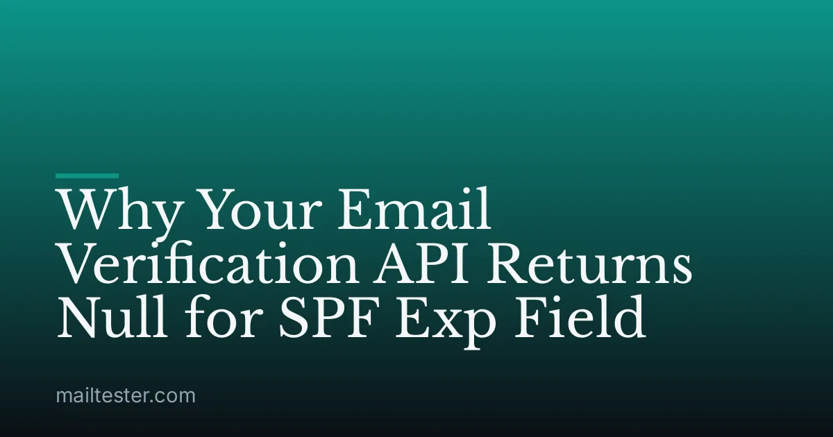 Why Your Email Verification API Returns Null for SPF Exp Field