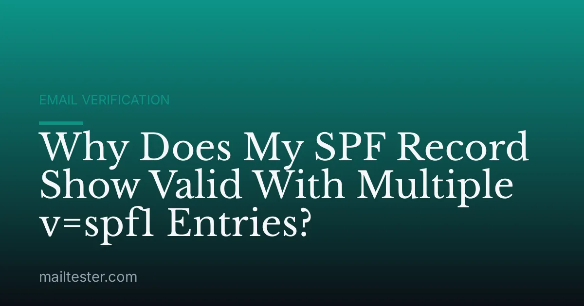 Why Does My SPF Record Show Valid With Multiple v=spf1 Entries?