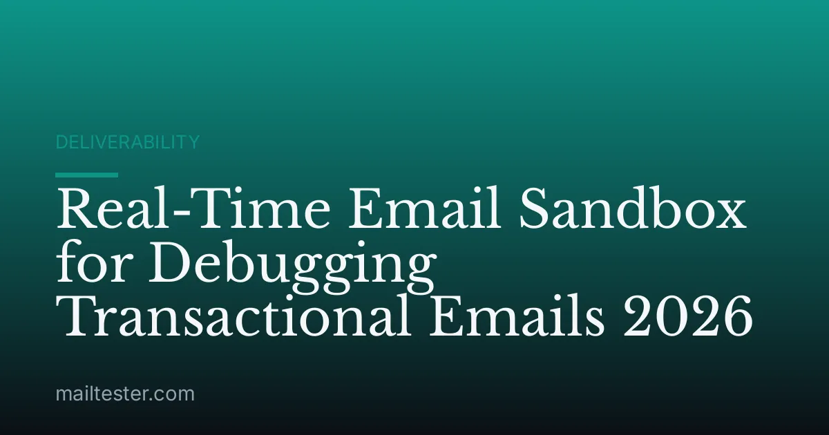 Real-Time Email Sandbox for Debugging Transactional Emails 2026