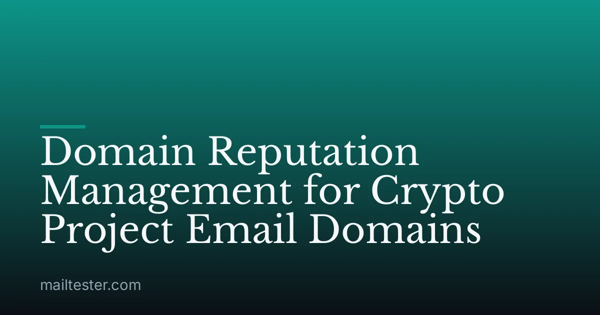 Domain Reputation Management for Crypto Project Email Domains