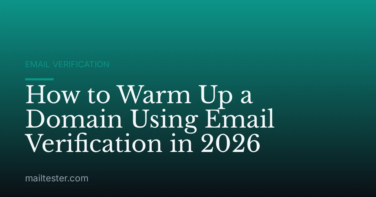 How to Warm Up a Domain Using Email Verification in 2026