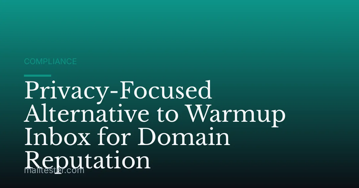 Privacy-Focused Alternative to Warmup Inbox for Domain Reputation