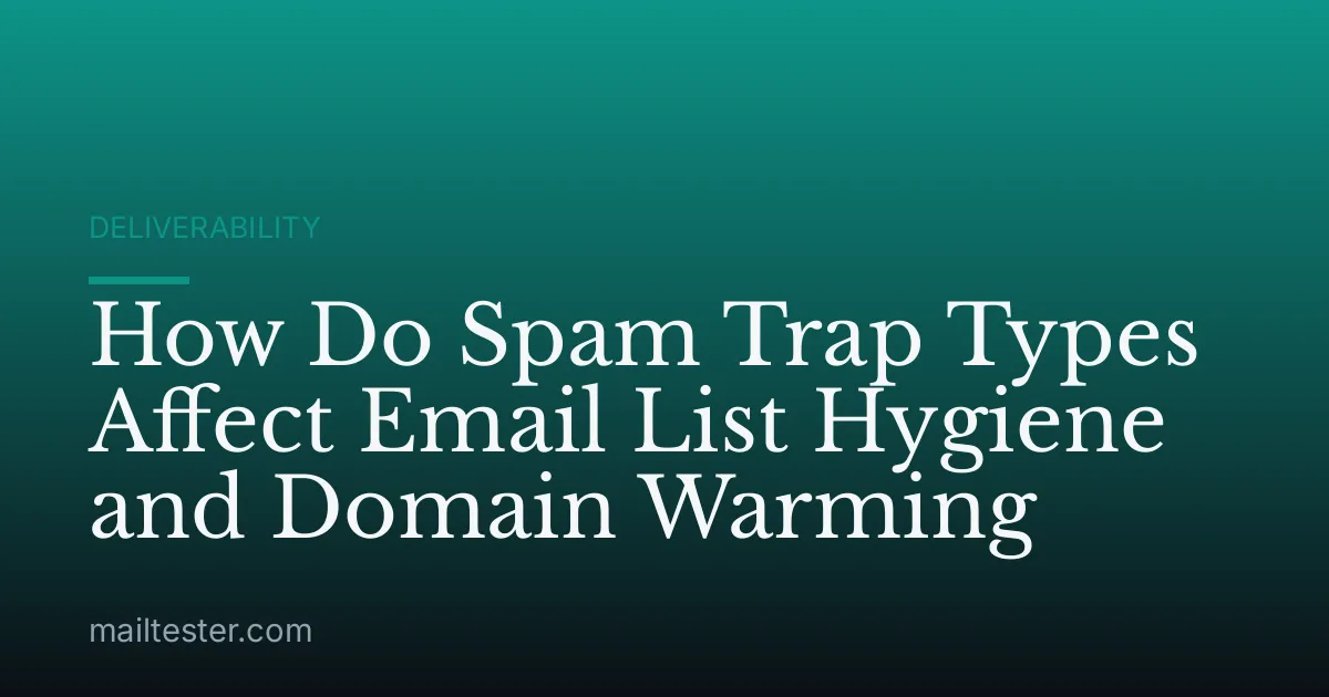 How Do Spam Trap Types Affect Email List Hygiene and Domain Warming