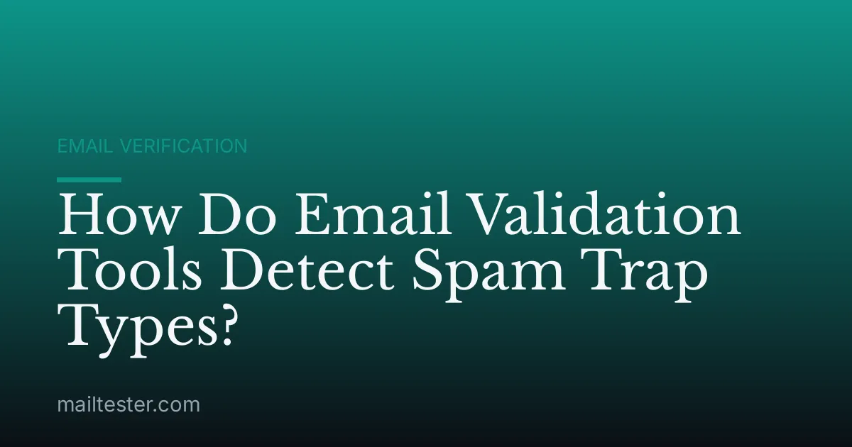 How Do Email Validation Tools Detect Spam Trap Types?