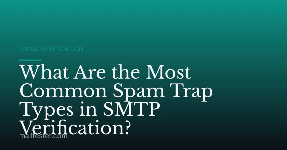 What Are the Most Common Spam Trap Types in SMTP Verification?