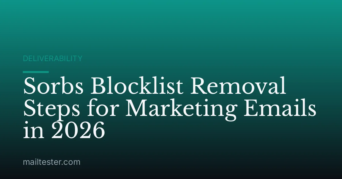 Sorbs Blocklist Removal Steps for Marketing Emails in 2026