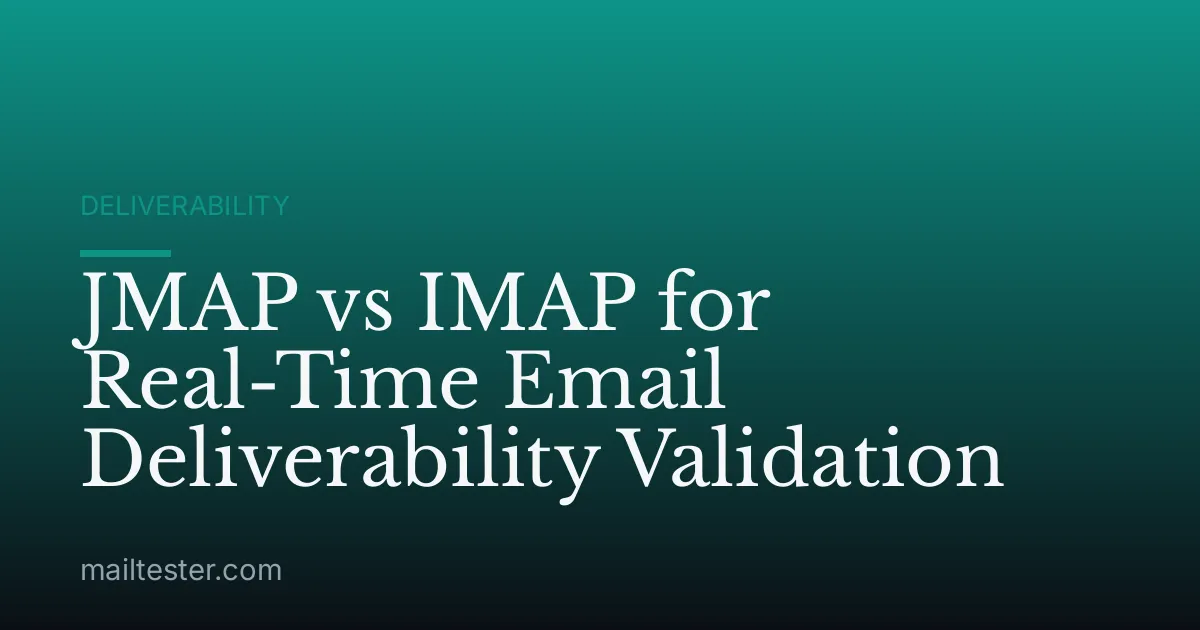JMAP vs IMAP for Real-Time Email Deliverability Validation