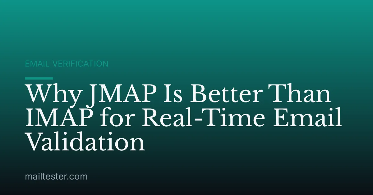 Why JMAP Is Better Than IMAP for Real-Time Email Validation
