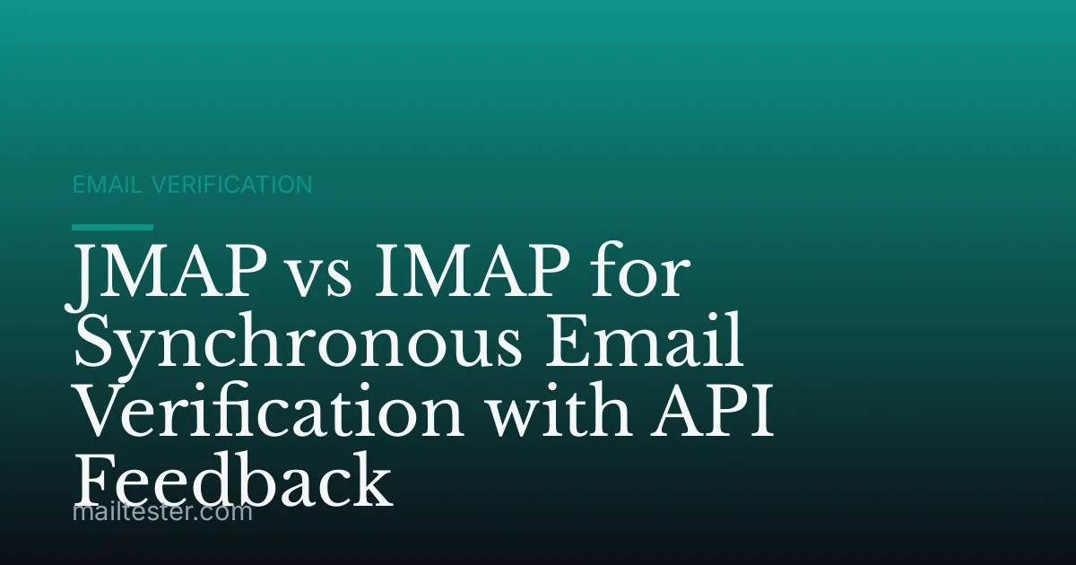 JMAP vs IMAP for Synchronous Email Verification with API Feedback