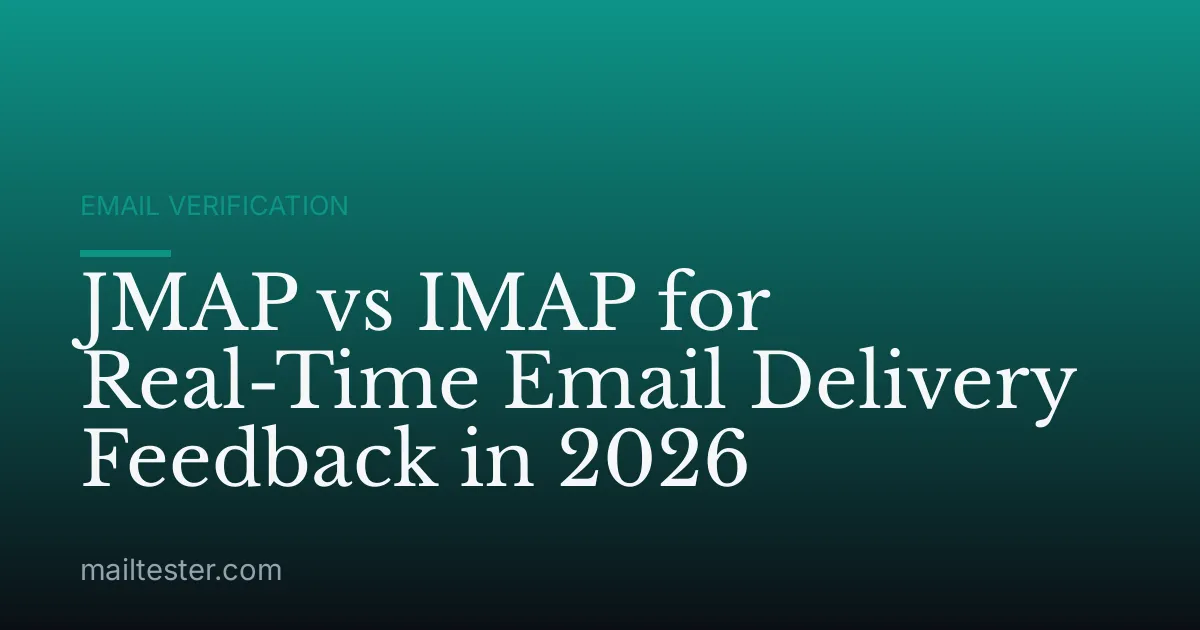 JMAP vs IMAP for Real-Time Email Delivery Feedback in 2026