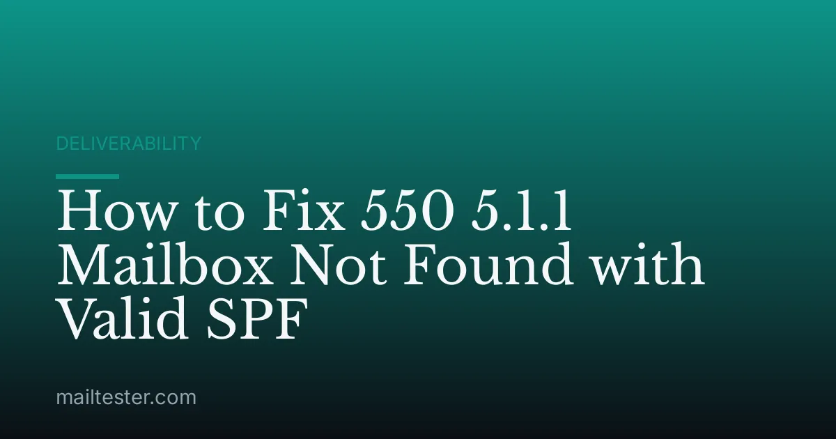 How to Fix 550 5.1.1 Mailbox Not Found with Valid SPF
