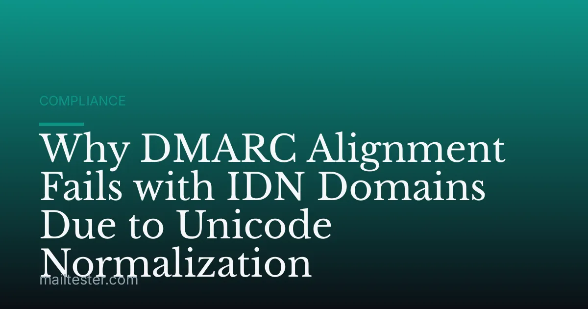 Why DMARC Alignment Fails with IDN Domains Due to Unicode Normalization