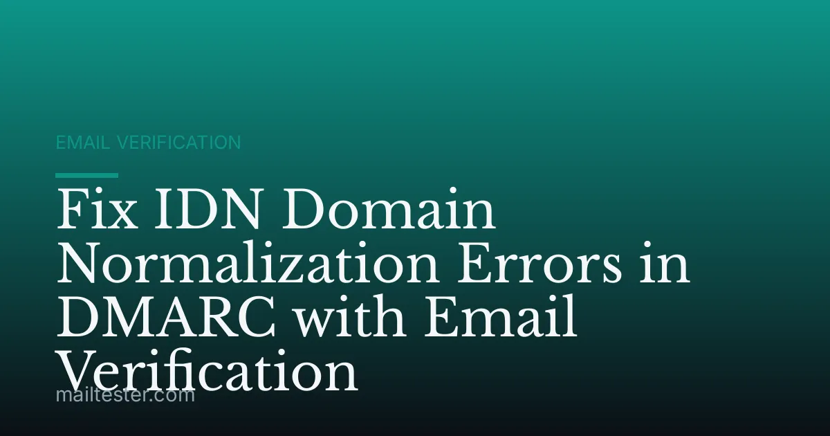 Fix IDN Domain Normalization Errors in DMARC with Email Verification