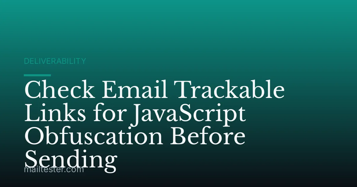 Check Email Trackable Links for JavaScript Obfuscation Before Sending