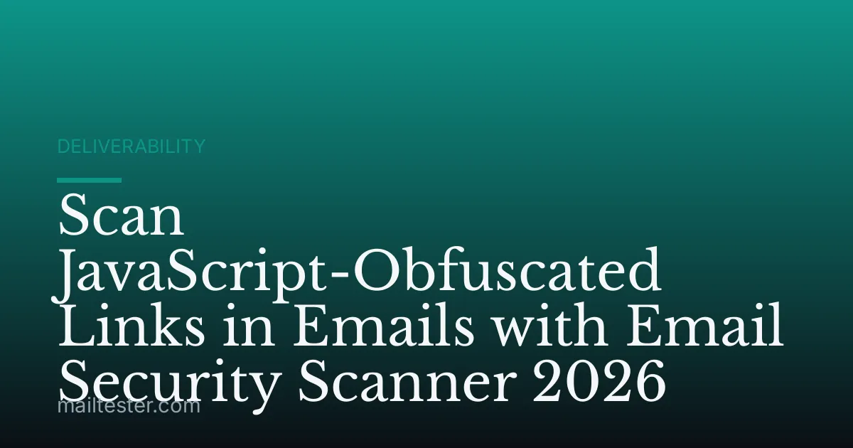 Scan JavaScript-Obfuscated Links in Emails with Email Security Scanner 2026