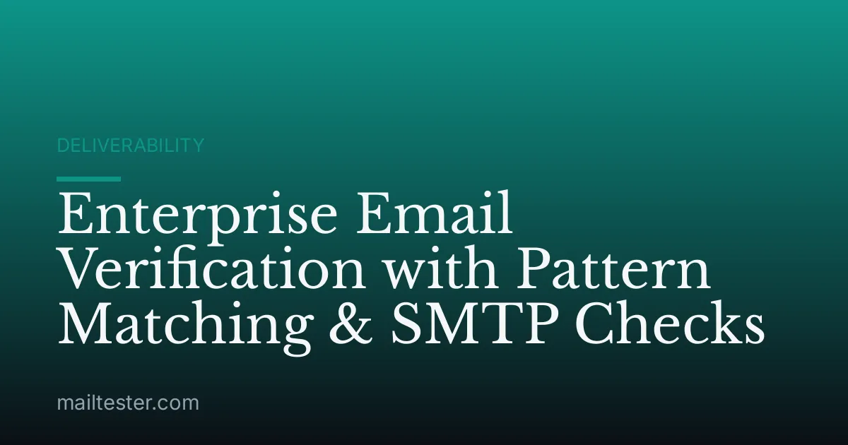 Enterprise Email Verification with Pattern Matching & SMTP Checks