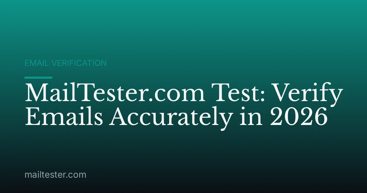 MailTester.com Test: Verify Emails Accurately in 2026