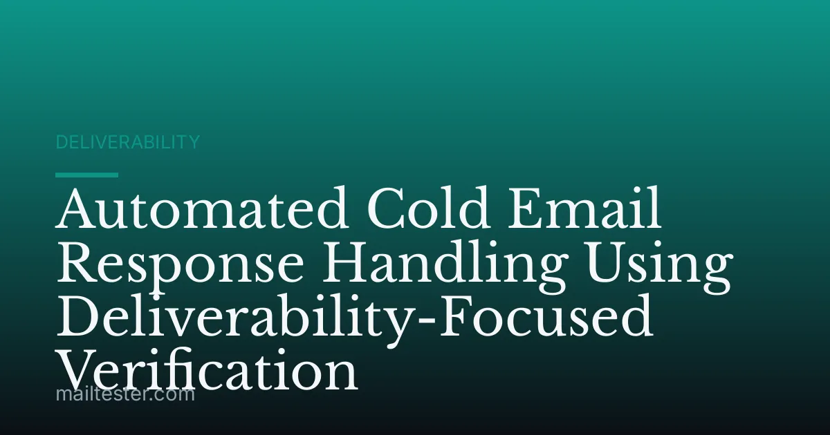Automated Cold Email Response Handling Using Deliverability-Focused Verification