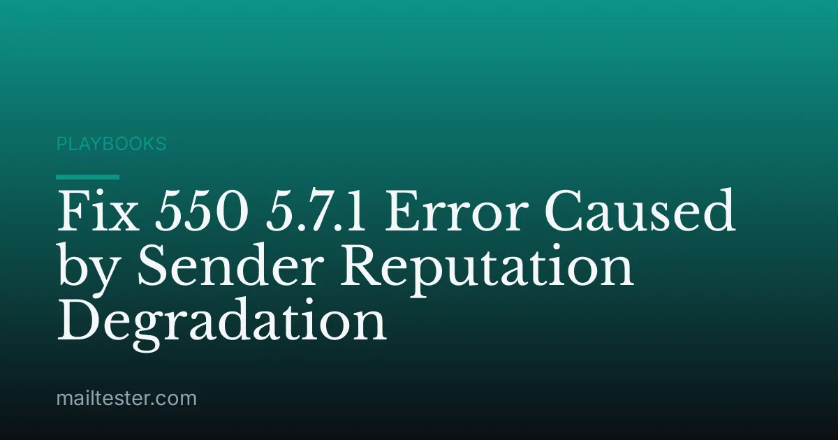 Fix 550 5.7.1 Error Caused by Sender Reputation Degradation