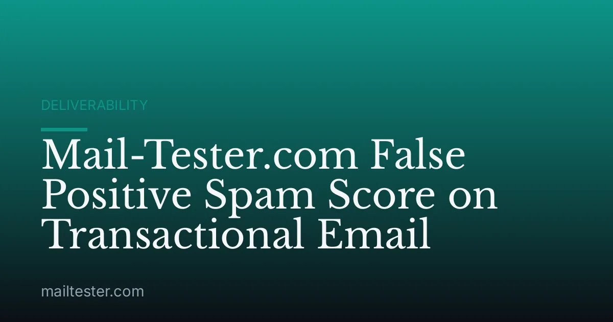 Mail-Tester.com False Positive Spam Score on Transactional Email