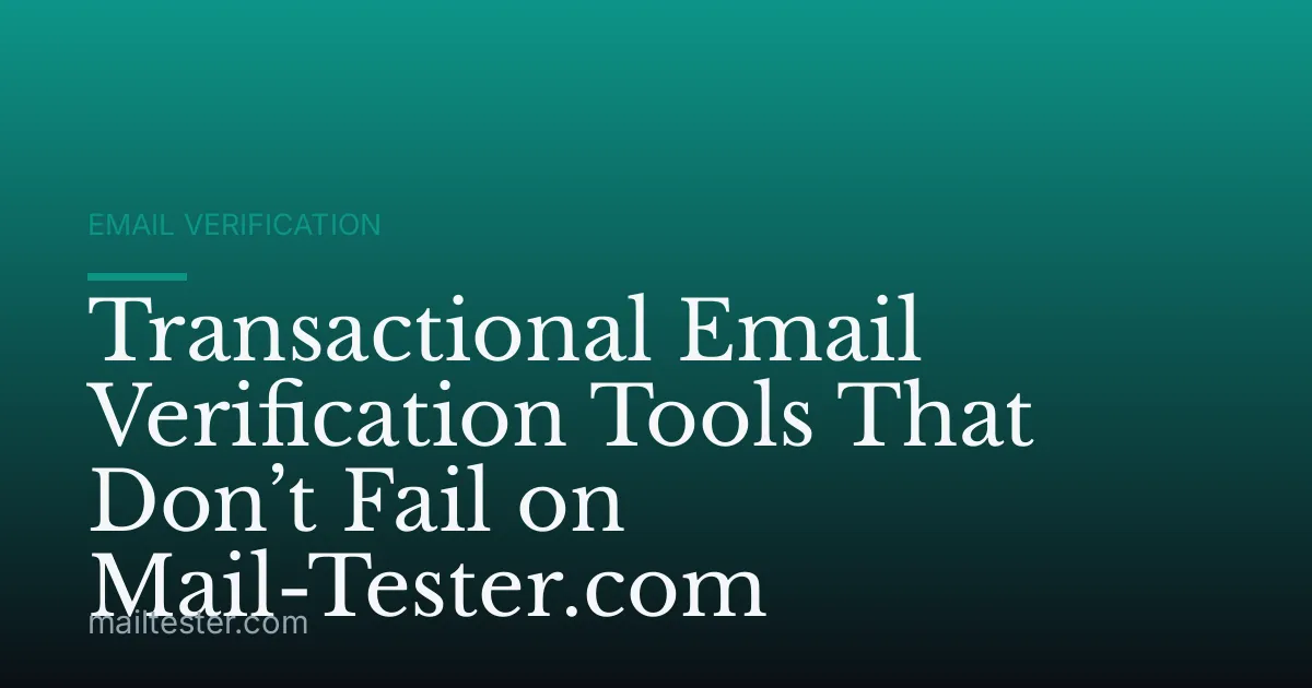 Transactional Email Verification Tools That Don’t Fail on Mail-Tester.com
