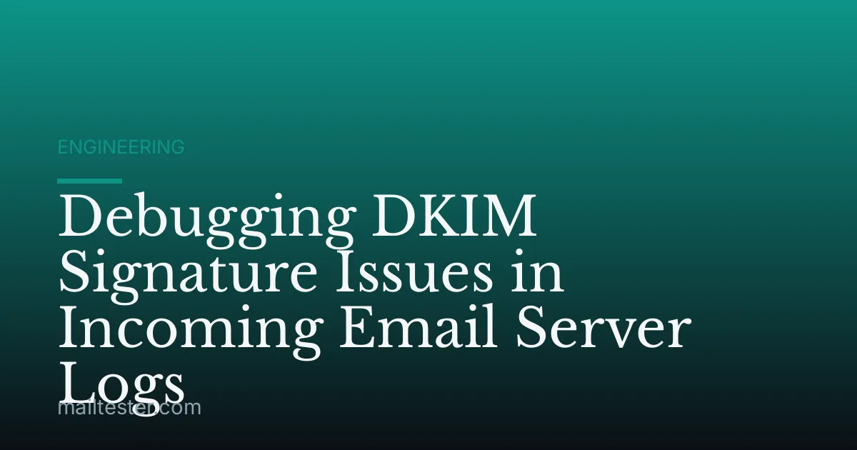 Debugging DKIM Signature Issues in Incoming Email Server Logs