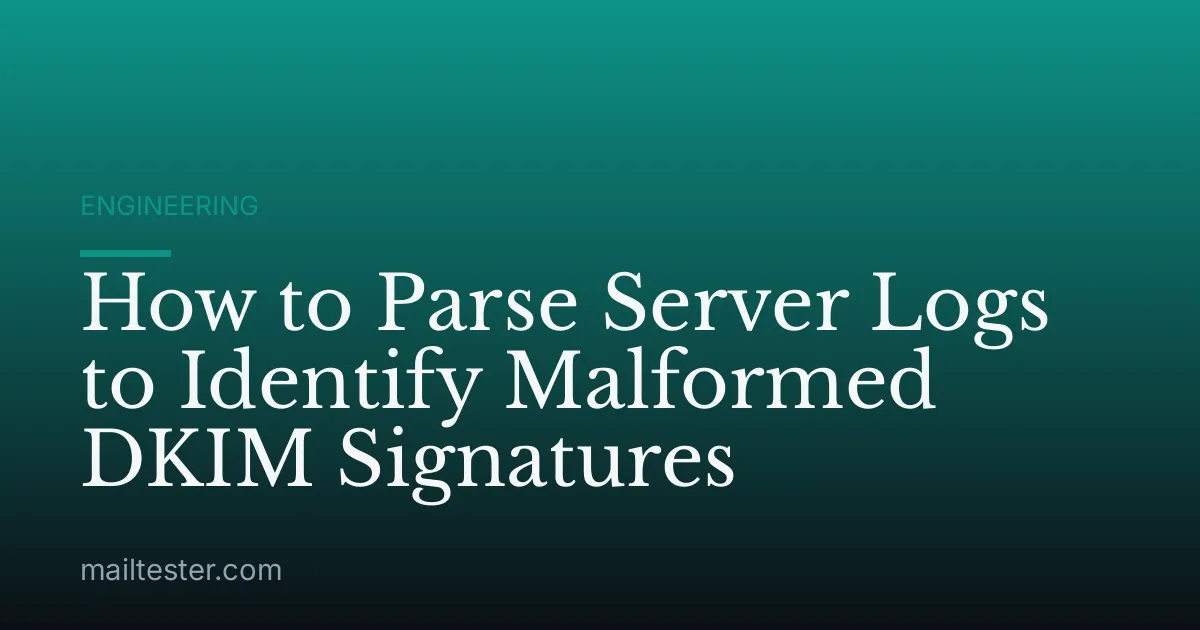 How to Parse Server Logs to Identify Malformed DKIM Signatures