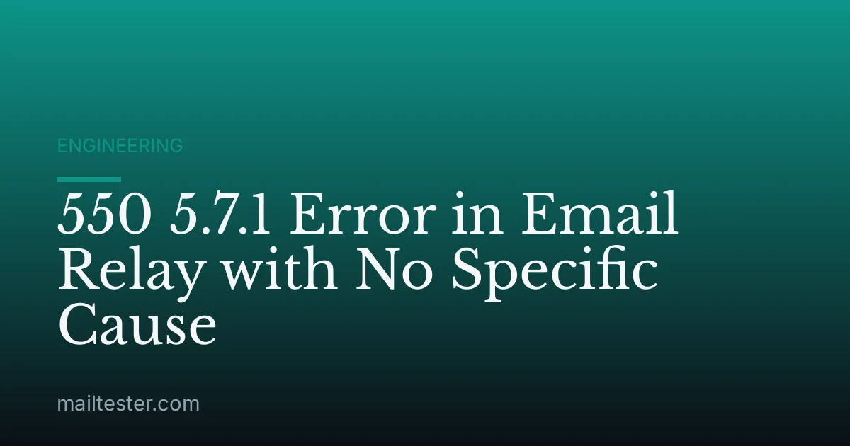 550 5.7.1 Error in Email Relay with No Specific Cause