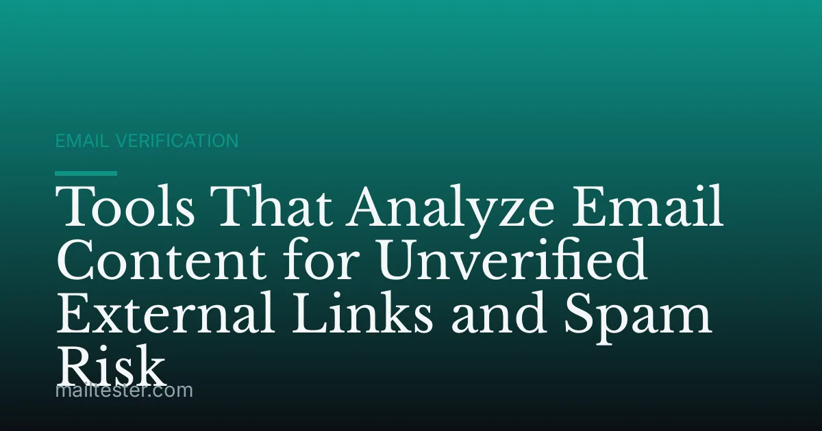 Tools That Analyze Email Content for Unverified External Links and Spam Risk