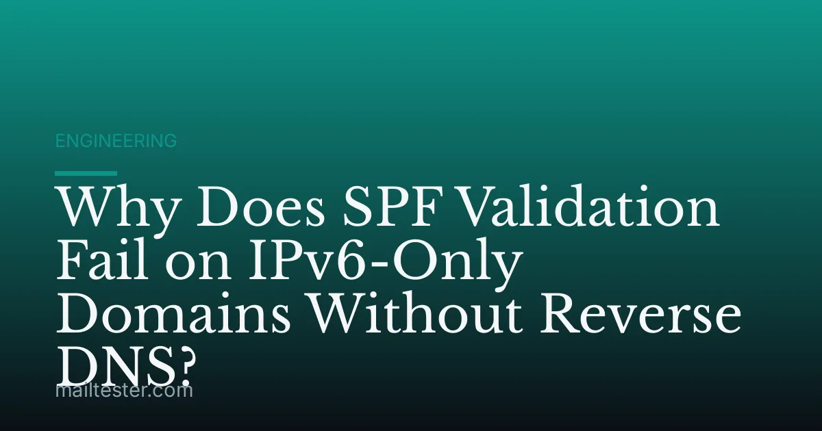 Why Does SPF Validation Fail on IPv6-Only Domains Without Reverse DNS?