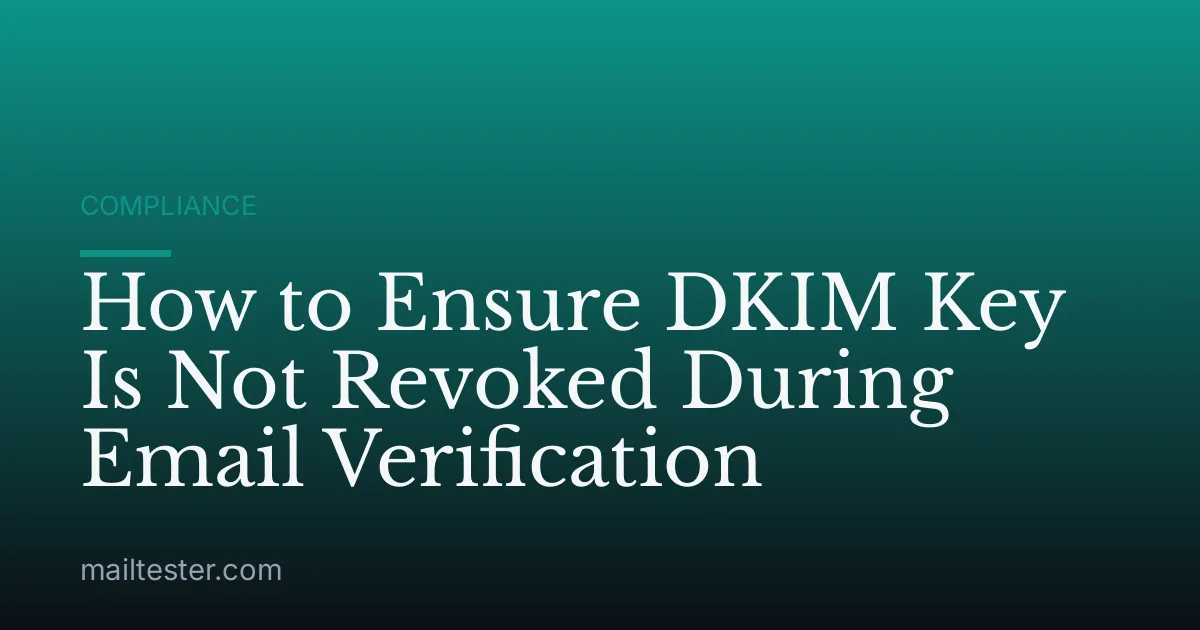 How to Ensure DKIM Key Is Not Revoked During Email Verification