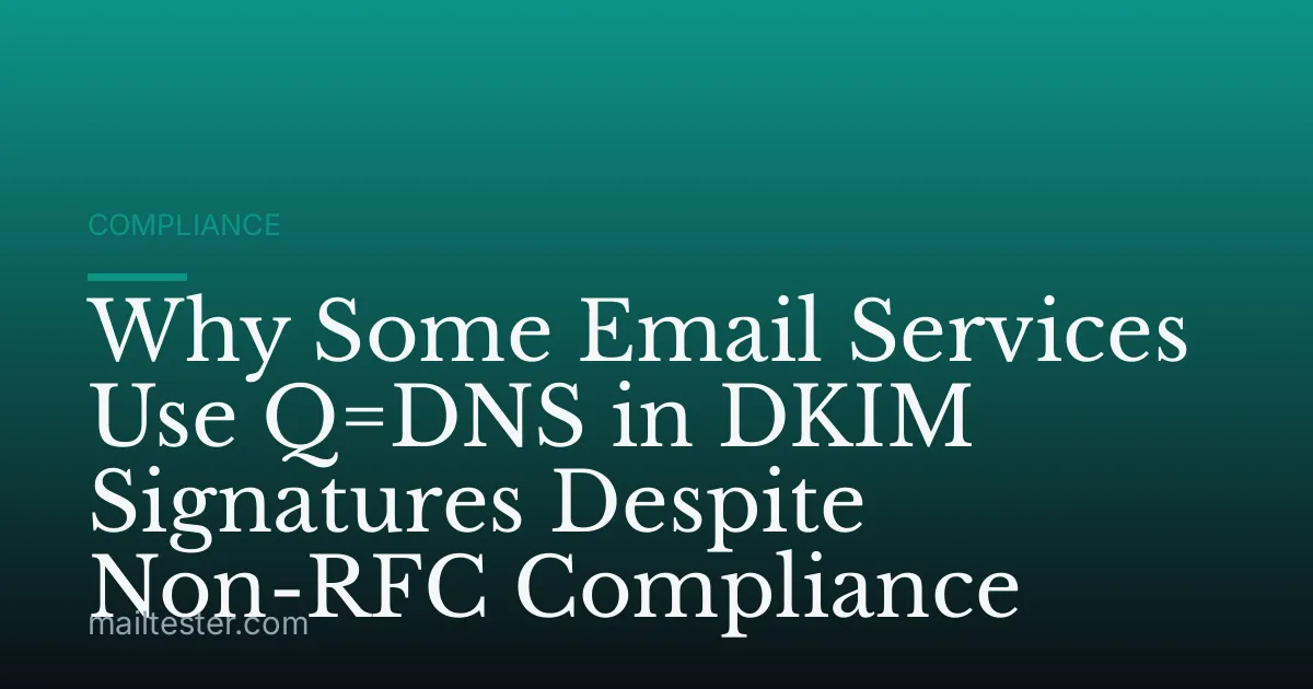 Why Some Email Services Use Q=DNS in DKIM Signatures Despite Non-RFC Compliance