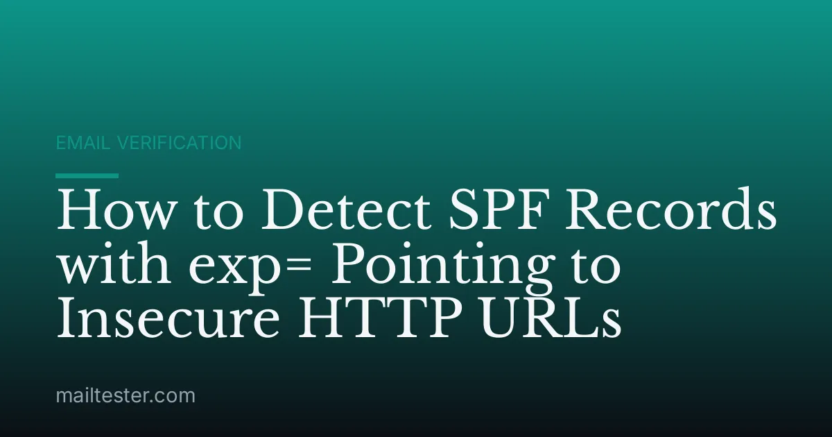 How to Detect SPF Records with exp= Pointing to Insecure HTTP URLs