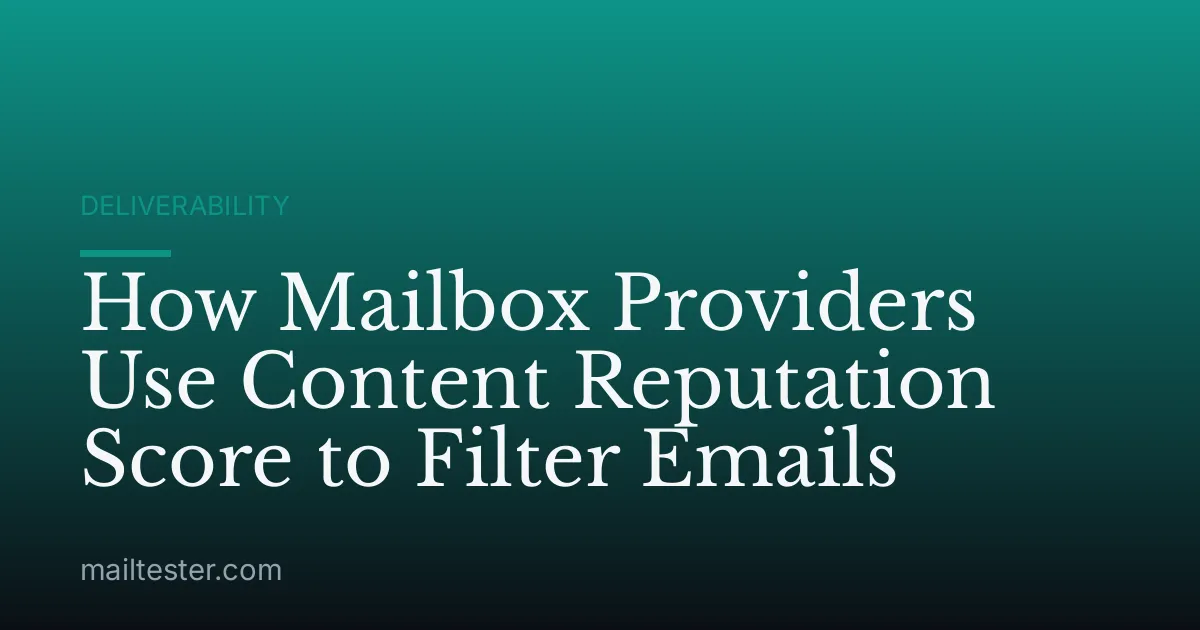 How Mailbox Providers Use Content Reputation Score to Filter Emails